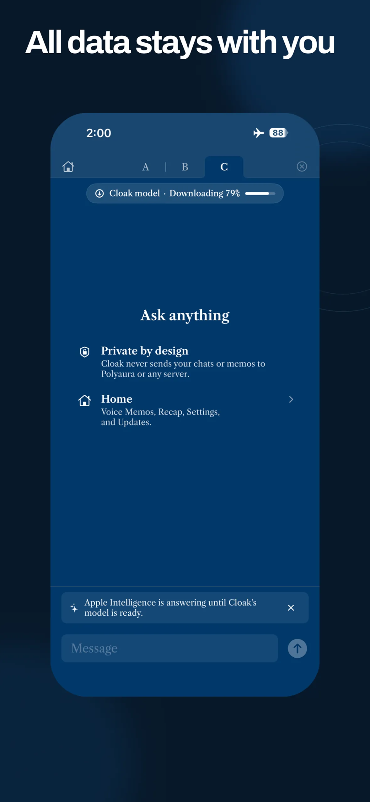 Cloak&rsquo;s chat screen with Ask anything, Private by design and Home, the Cloak model downloading at 79% and a note that Apple Intelligence is answering until it is ready, headlined All data stays with you