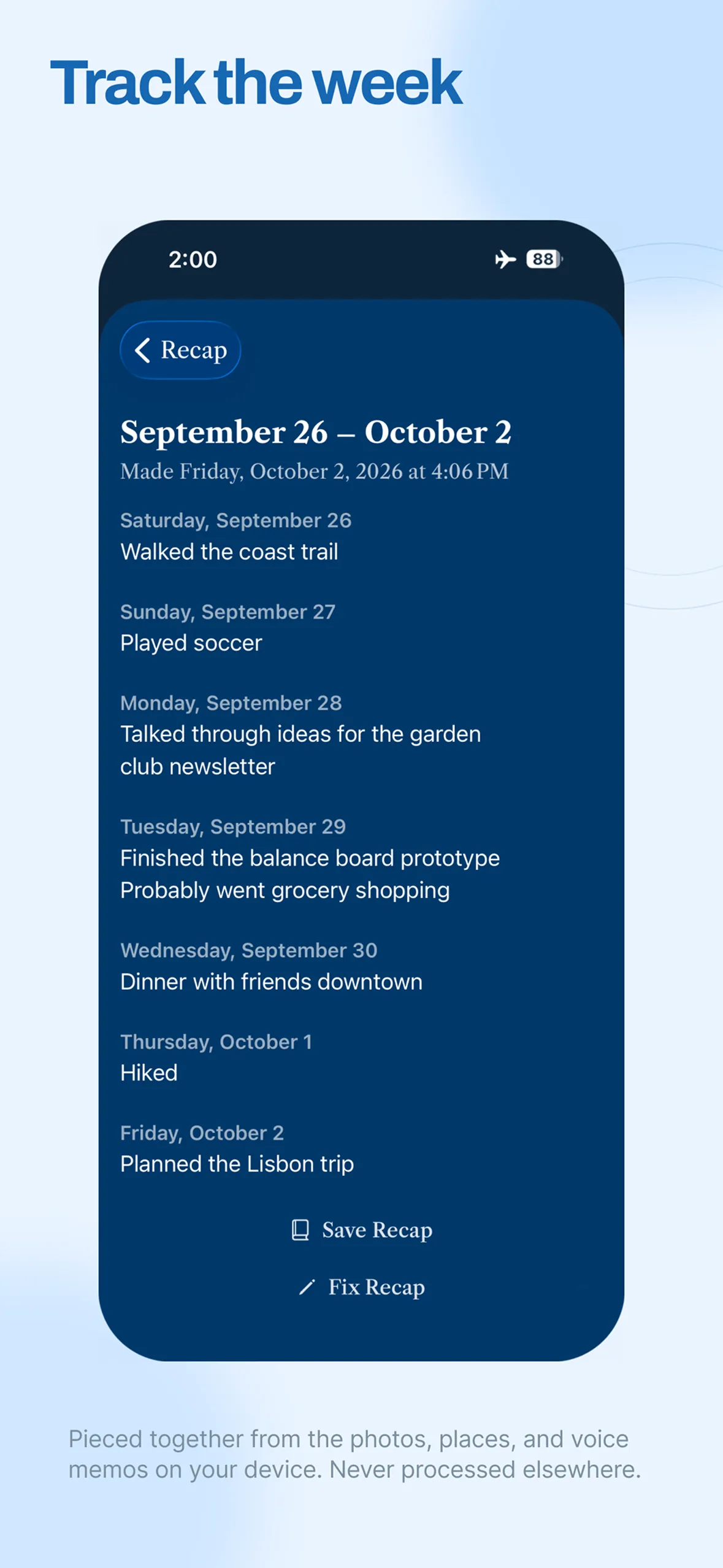 Cloak&rsquo;s Recap for September 26 to October 2, one line per day such as Walked the coast trail and Played soccer, with Save Recap and Fix Recap, headlined Track the week and noted as pieced together from the photos, places, and voice memos on your device, never processed elsewhere